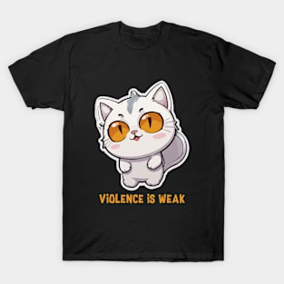 violence is weak T-Shirt